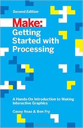 Make: Getting Started with Processing (Second Edition)